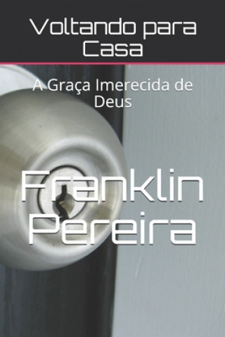 Boek Voltando para Casa: A Graça Imerecida de Deus Franklin Pereira