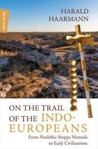 Книга On the Trail of the Indo-Europeans: From Neolithic Steppe Nomads to Early Civilisations 