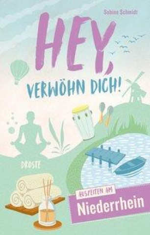 Книга Hey, verwöhn Dich! Auszeiten am Niederrhein 