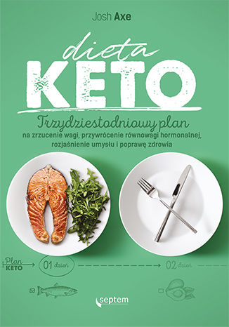 Könyv Dieta KETO. Trzydziestodniowy plan na zrzucenie wagi, przywrócenie równowagi hormonalnej Josh Axe