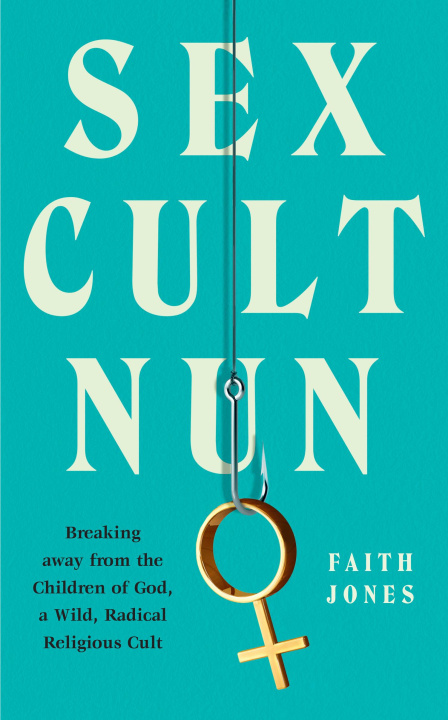 Könyv Sex Cult Nun Faith Jones