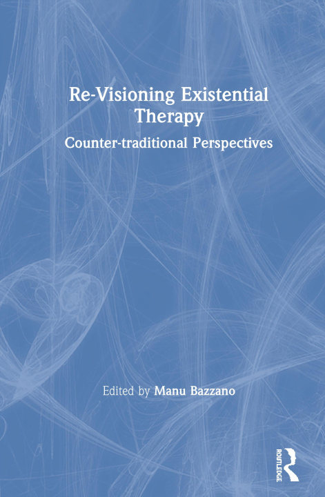 Book Re-Visioning Existential Therapy Manu Bazzano