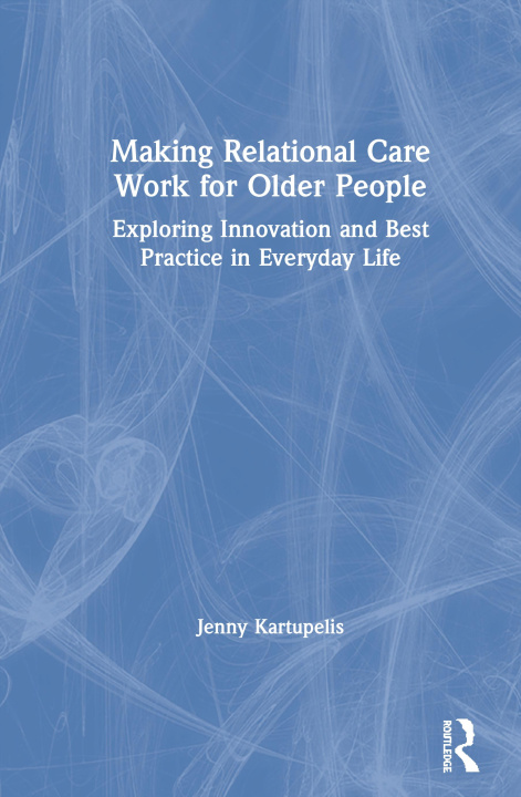 Boek Making Relational Care Work for Older People Jenny Kartupelis