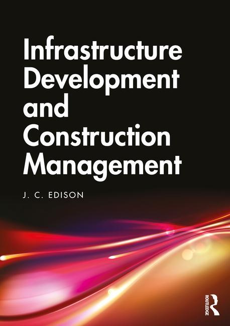Knjiga Infrastructure Development and Construction Management J. C. Edison