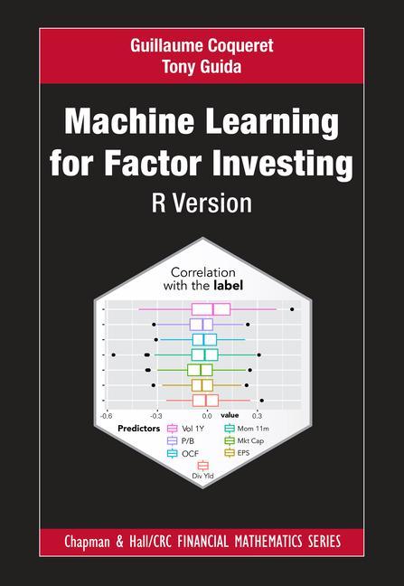 Книга Machine Learning for Factor Investing: R Version Guillaume Coqueret