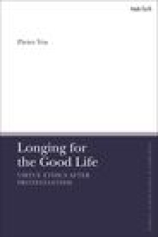 Knjiga Longing for the Good Life: Virtue Ethics after Protestantism VOS PIETER