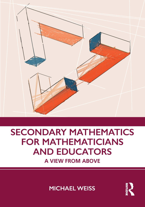 Knjiga Secondary Mathematics for Mathematicians and Educators Weiss