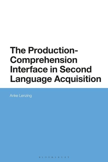 Knjiga Production-Comprehension Interface in Second Language Acquisition LENZING ANKE