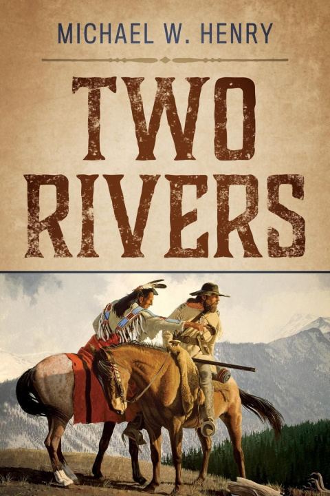 Knjiga Two Rivers Michael W. Henry