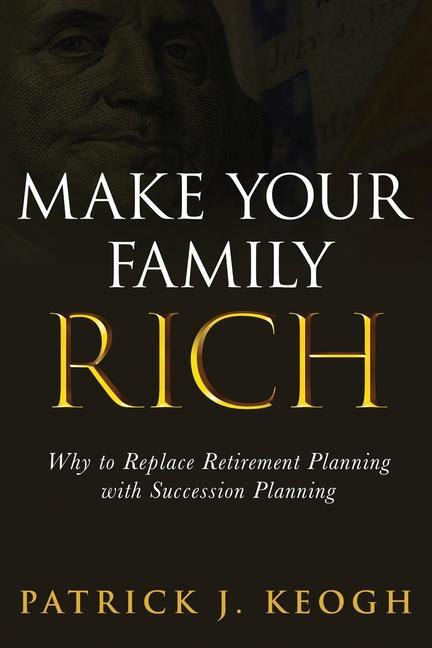 Knjiga Make Your Family Rich J. Patrick Keogh J.