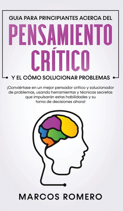 Книга Guia para principiantes acerca del Pensamiento Critico y el como Solucionar problemas 