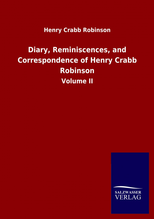 Carte Diary, Reminiscences, and Correspondence of Henry Crabb Robinson 