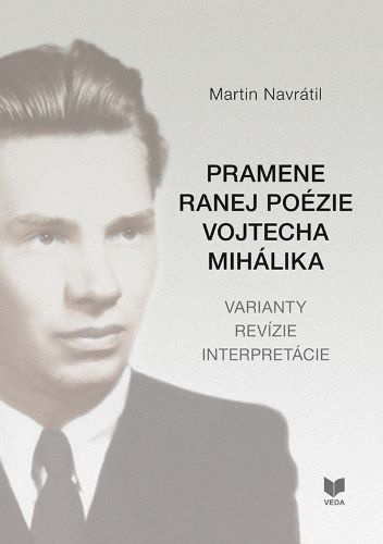 Kniha Pramene ranej poézie Vojtecha Mihálika Martin Navrátil