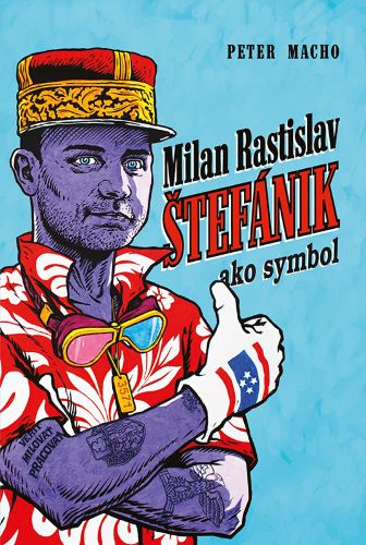Kniha Milan Rastislav Štefánik ako symbol Peter Macho