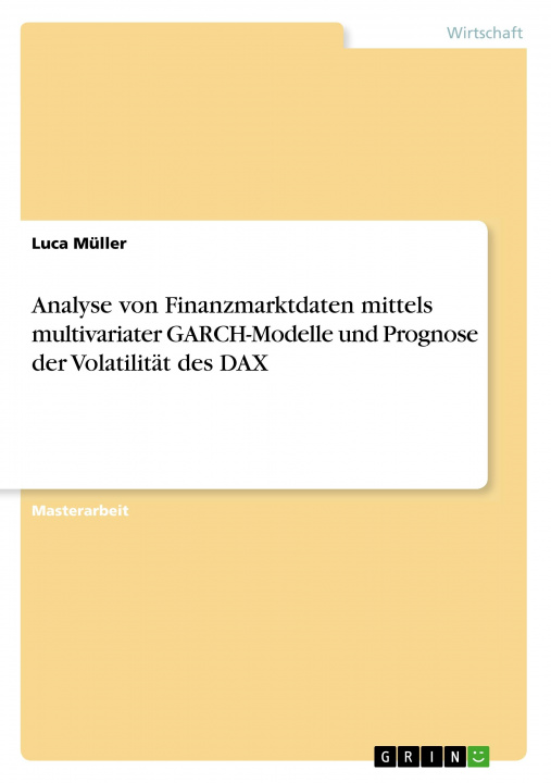 Knjiga Analyse von Finanzmarktdaten mittels multivariater GARCH-Modelle und Prognose der Volatilität des DAX 