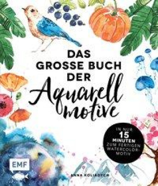 Könyv Das große Buch der Aquarellmotive - In nur 15 Minuten zum fertigen Watercolor-Motiv 
