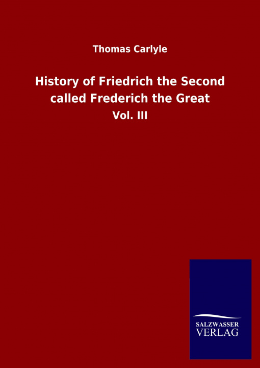 Knjiga History of Friedrich the Second called Frederich the Great Thomas Carlyle