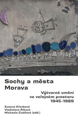 Knjiga Sochy a města. Morava. Michaela Čadilová