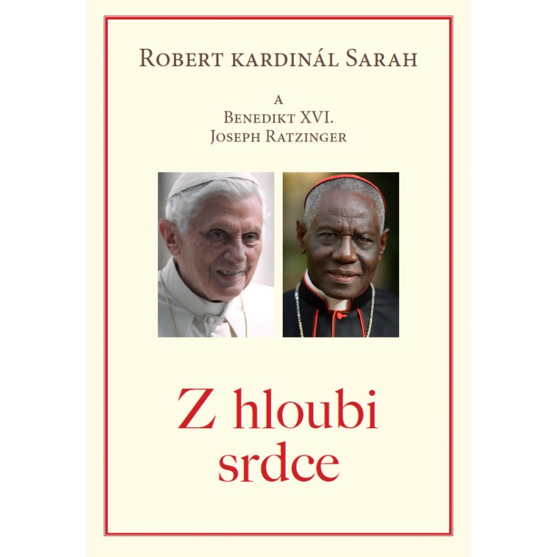 Kniha Z hloubi srdce Robert kardinál Sarah a Benedikt XVI (Joseph Ratzinger)