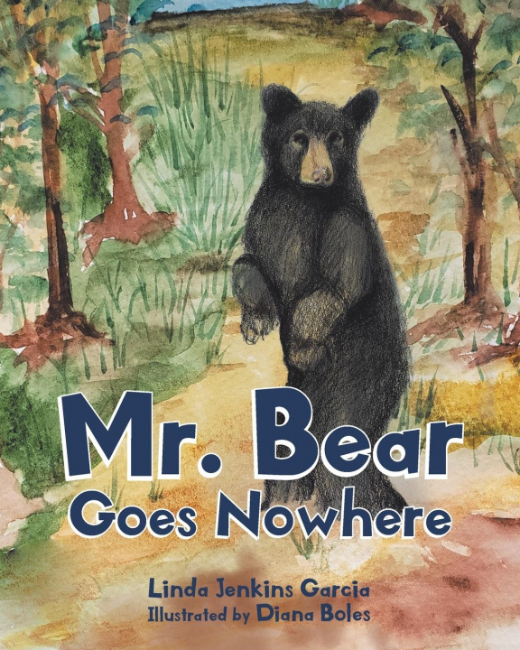 Knjiga Mr. Bear Goes Nowhere Linda Jenkins Garcia