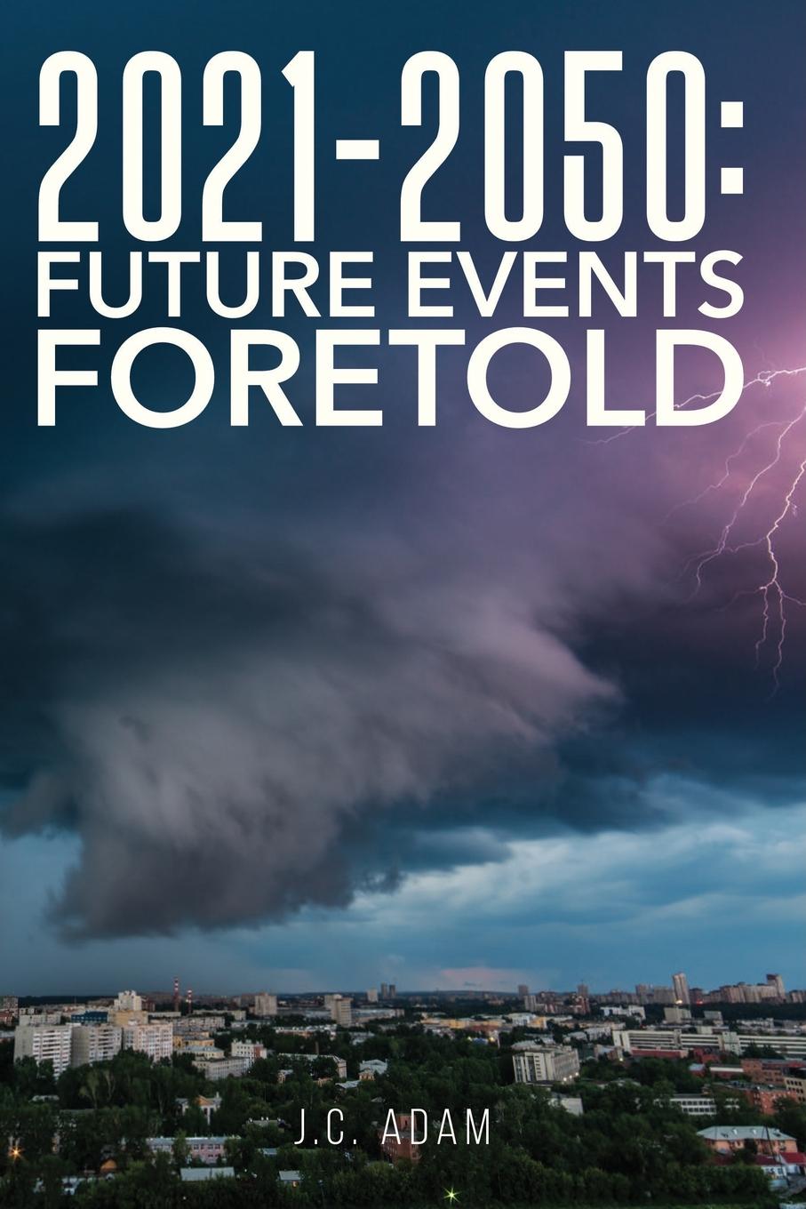 Kniha 2021 - 2050 FUTURE EVENTS FORETOLD 