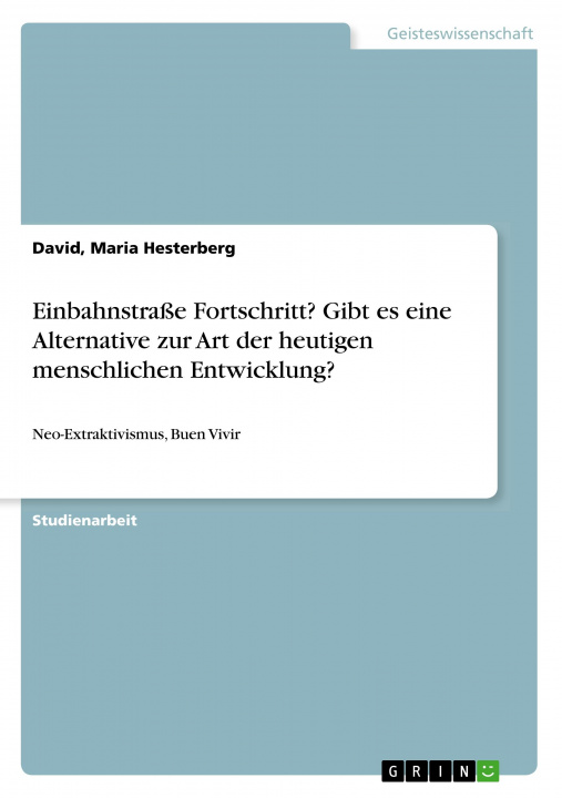 Kniha Einbahnstraße Fortschritt? Gibt es eine Alternative zur Art der heutigen menschlichen Entwicklung? 