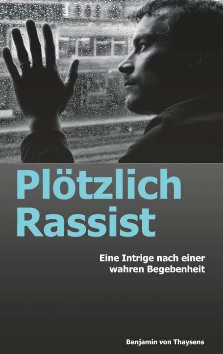 Knjiga Plötzlich Rassist Benjamin Von Thaysens