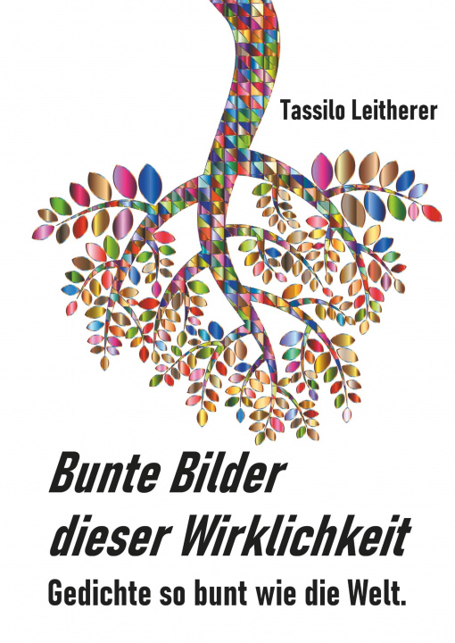 Libro Bunte Bilder dieser Wirklichkeit Tassilo Leitherer