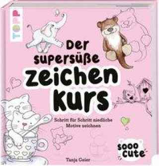 Könyv Sooo Cute - Der supersüße Zeichenkurs 
