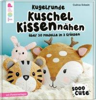 Kniha Sooo Cute - Kugelrunde Kuschelkissen nähen 