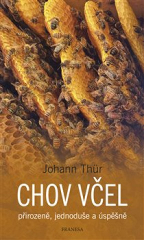 Carte Chov včel přirozeně, jednoduše a úspěšně Johann Thür