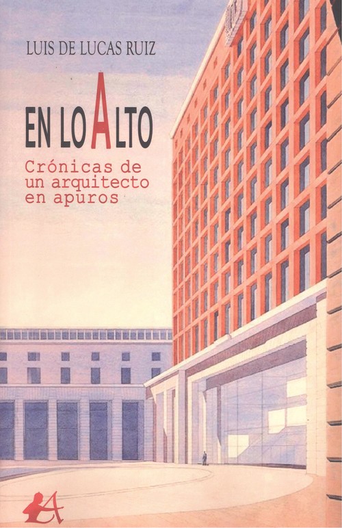 Audio En lo alto, crónicas de un arquitecto en apuros LUIS DE LUCAS RUIZ