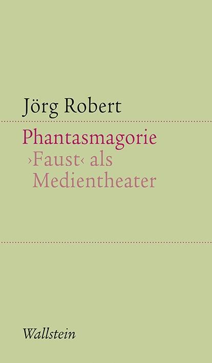 Kniha Phantasmagorie. Faust als Medientheater Jörg Robert