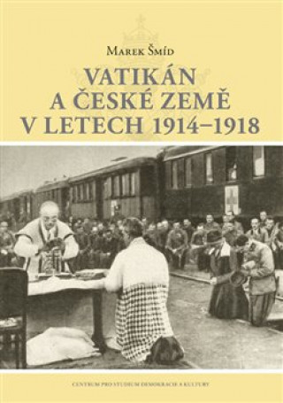 Kniha Vatikán a české země v letech 1914-1918 Marek Šmíd