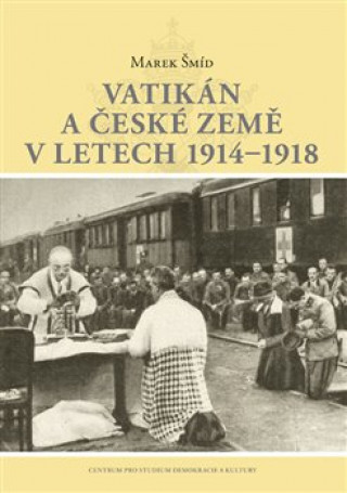 Knjiga Vatikán a české země v letech 1914-1918 Marek Šmíd