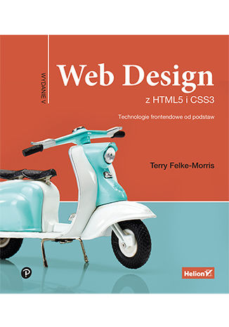 Kniha Web Design z HTML5 i CSS3 Technologie frontendowe od podstaw Felke-Morris Terry