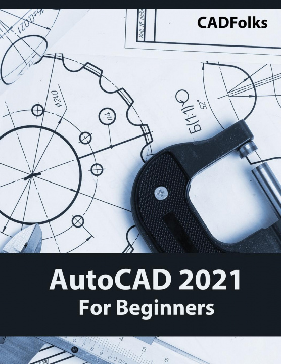 Книга AutoCAD 2021 For Beginners 