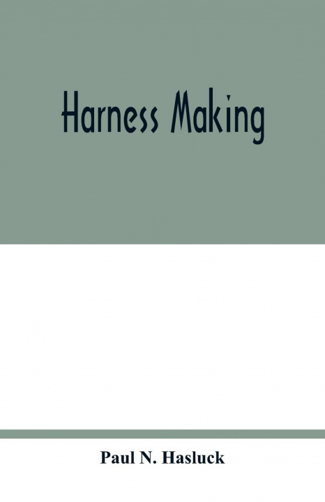 Knjiga Harness making Paul N. Hasluck