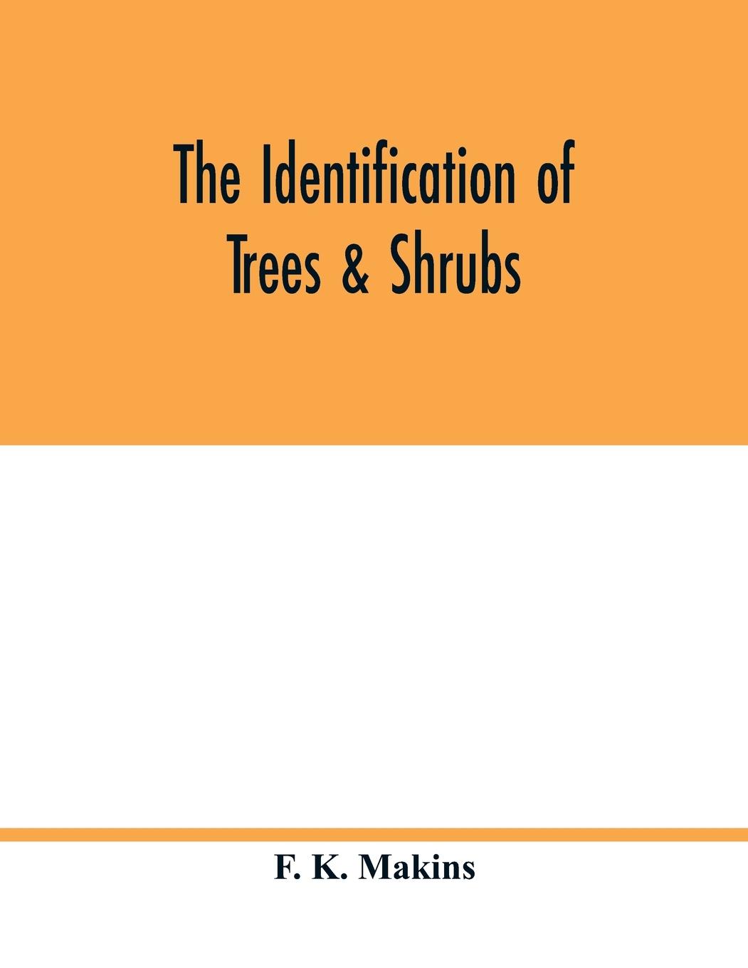 Carte identification of trees & shrubs; how to recognize, without previous knowledge of botany, wild or garden trees and shrubs native to the north temperat 