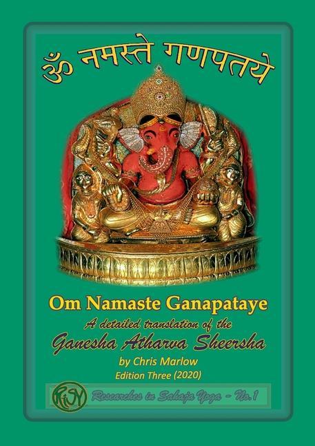 Könyv Om Namaste Ganapataye - a detailed translation of the Ganesha Atharva Sheersha 