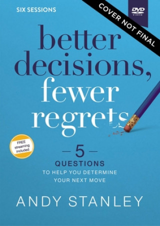 Video Better Decisions, Fewer Regrets Video Study Andy Stanley