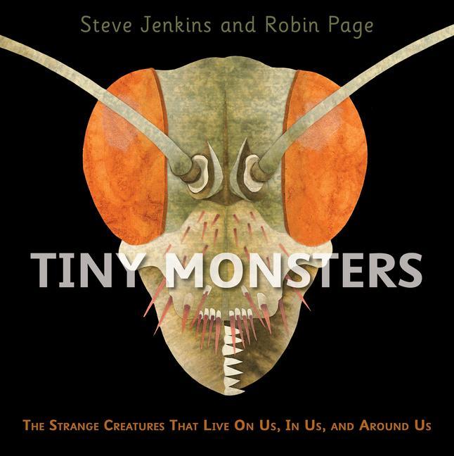 Book Tiny Monsters: The Strange Creatures That Live on Us, in Us and Around Us Robin Page