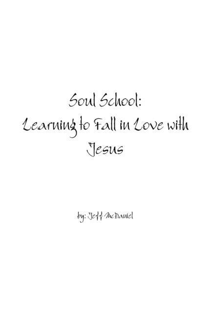 Knjiga Soul School: Learning to Fall in Love with Jesus Jeff McDaniel