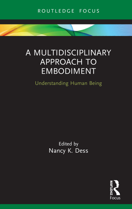 Knjiga Multidisciplinary Approach to Embodiment Nancy K Dess