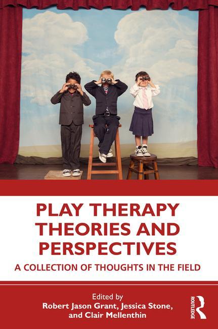 Carte Play Therapy Theories and Perspectives Robert Jason Grant