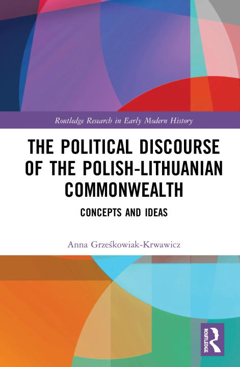 Książka Political Discourse of the Polish-Lithuanian Commonwealth Grzeskowiak-Krwawicz