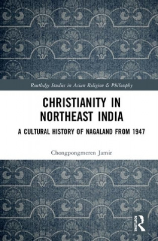 Knjiga Christianity in Northeast India Chongpongmeren Jamir