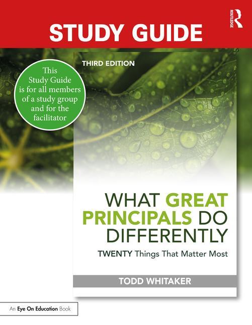 Book Study Guide: What Great Principals Do Differently Todd Whitaker