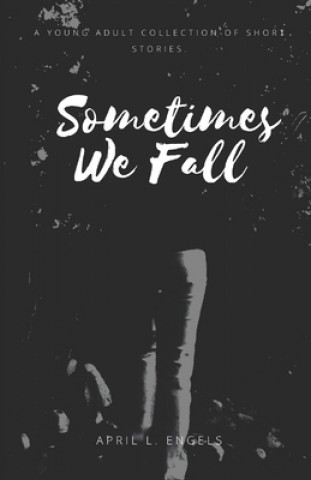 Knjiga Sometimes We Fall April L. Engels