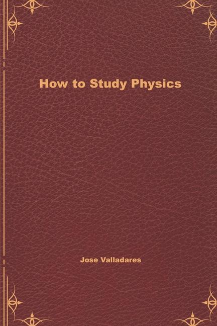 Книга How to Study Physics Jose Valladares